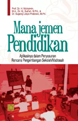 Manajemen Pendidikan (Aplikasinya dalam Penyusunan Rencana Pengembangan Sekolah / Madrasah)