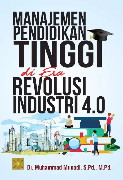 MANAJEMEN PENDIDIKAN TINGGI DI ERA REVOLUSI INDUSTRI 4.0