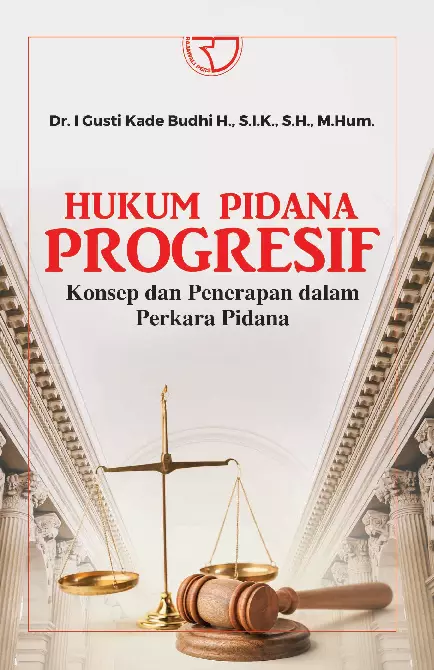 Hukum Pidana Progresif: Konsep dan Penerapan dalam Perkara Pidana