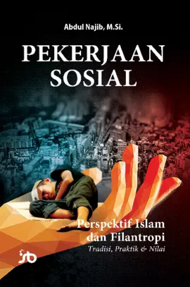 Pekerjaan Sosial: Perspektif Islam dan Filantropi (Tradisi, Praktik & Nilai)