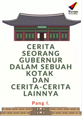 Cerita Seorang Gubernur dalam Sebuah Kotak dan Cerita-Cerita Lainnya