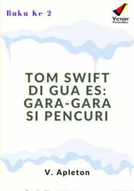 Tom Swift di Gua Es: Gara-Gara si Pencuri