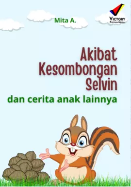 Akibat Kesombongan Selvin dan Cerita Anak Lainnya