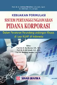 Kebijakan Formulasi Sistem Pertanggungjawaban Pidana Korporasi :  Dalam Peraturan Perundang-Undangan Khusus di Luar KUHP di Indonesia