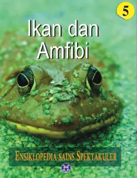 Ensiklopedia Sains Spektakuler: Ikan dan Amfibi