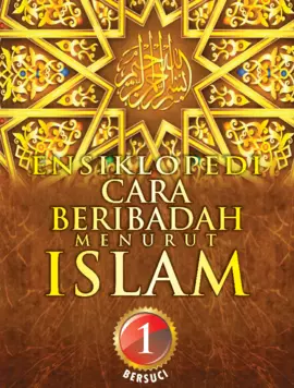 Ensiklopedia Cara Beribadah Menurut Islam: Bersuci