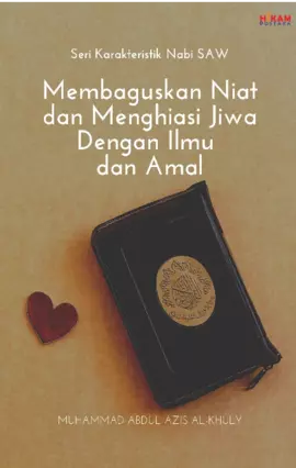 Membaguskan Niat dan Menghiasi Jiwa Dengan Ilmu dan Amal