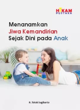 Menanamkan Jiwa Kemandirian Sejak Dini pada Anak