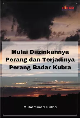 Mulai Diizinkannya Perang dan Terjadinya Perang Badar Kubra