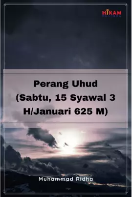 Perang Uhud (Sabtu, 15 Syawal 3 H/Januari 625 M)