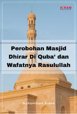 Perobohan Masjid Dhirar Di Quba' dan Wafatnya Rasulullah