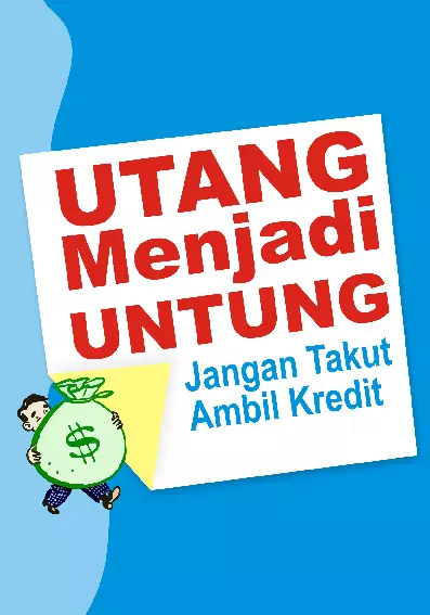 Utang Menjadi Untung, Jangan Takut Ambil Kredit