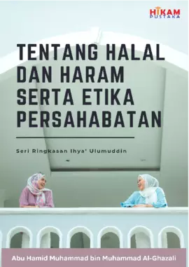 Tentang Halal dan Haram serta Etika Persahabatan: Seri Ringkasan Ihya' Ulumuddin