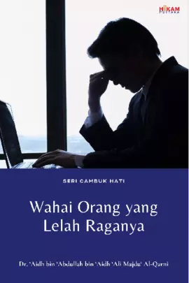 Wahai Orang yang Lelah Raganya