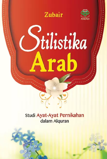 Stilistika Arab : Studi Ayat-Ayat Pernikahan Dalam Al-Quran