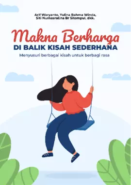 Makna Berharga di Balik Kisah Sederhana : Menyusuri Berbagai Kisah untuk Berbagi Rasa