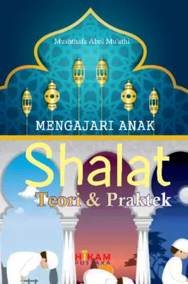 Mengajari Anak Shalat (Teori & Praktek)