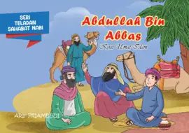 Serial Teladan Sahabat Nabi: Abdullah bin Abbas