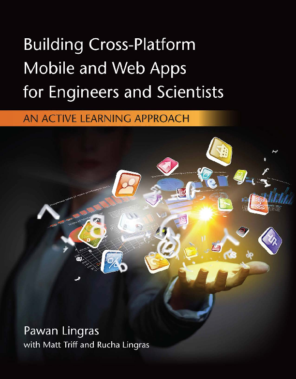 Building Cross- Platform Mobile and Web Apps for Engineers and Scientists: An Active Learning Approach