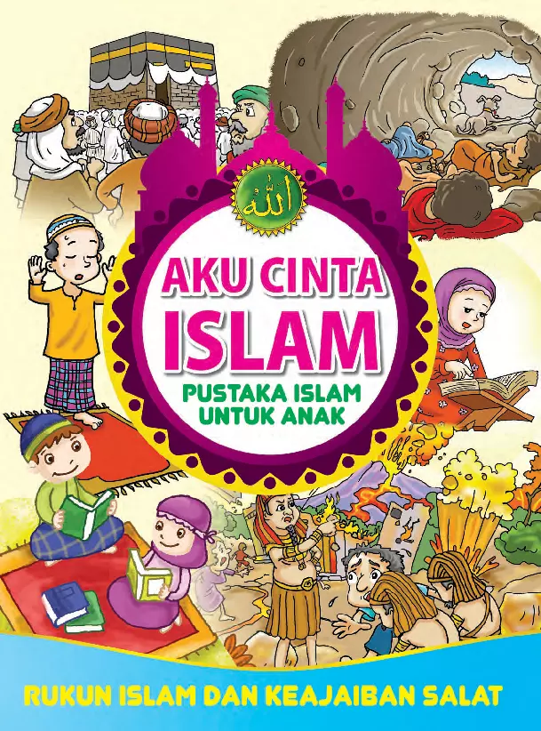 Aku Cinta Islam 13: Rukun Islam dan Keajaiban Salat