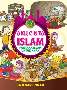 Aku Cinta Islam 16: Haji dan Umrah