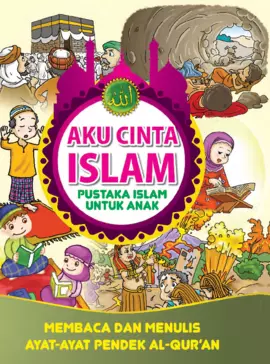 Aku Cinta Islam 17: Membaca dan Menulis Ayat-ayat Pendek Al-Qur'an