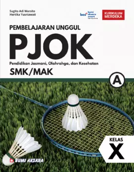 Kurikulum Merdeka Pembelajaran Unggul Pendidikan Jasmani, Olahraga, dan Kesehatan (PJOK) SMK/MAK Kelas X