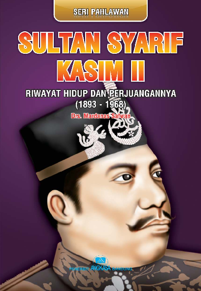 Sultan Syarif Kasim II, Riwayat Hidup dan Perjuangannya (1893-1968)