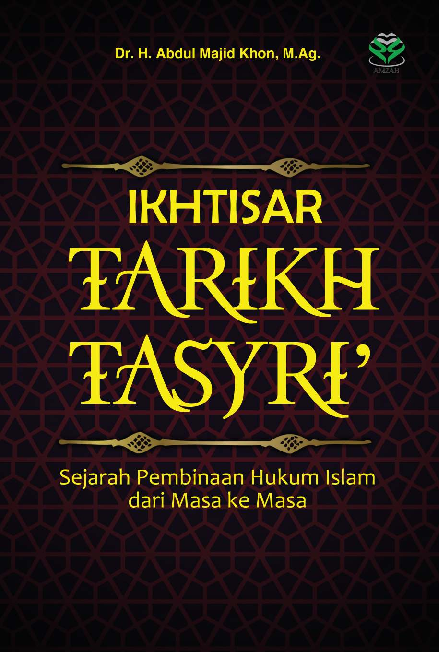 Ikhtisar Tarikh Tasyri?: Sejarah Pembinaan Hukum Islam dari Masa ke Masa