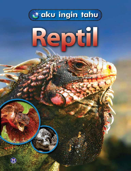 Aku Ingin Tahu: Reptil