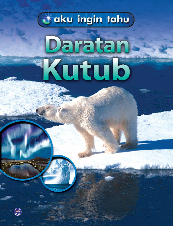 Aku Ingin Tahu: Daratan Kutub