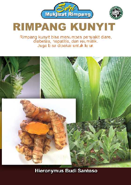 Seri Mukjizat Rimpang: Rimpang Kunyit (Rimpang kunyit bisa menumpas penyakit diare,diabetes, hepatitis, dan reumatik. Juga bisa dipakai untuk lulur)