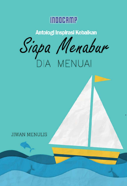 Siapa Menabur, Dia Menuai : Antologi Inspirasi Kebaikan