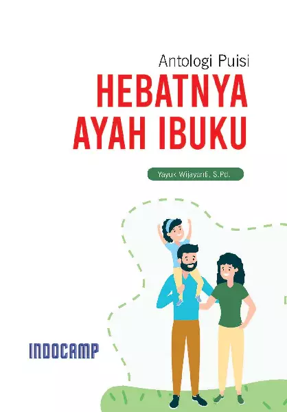 Antologi puisi : hebatnya ayah ibuku