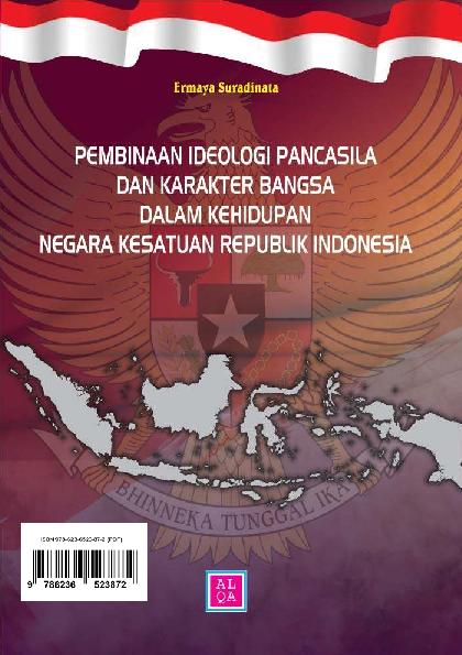 Pembinaan ideologi pancasila dan karakter bangsa dalam kehidupan Negara Kesatuan Republik Indonesia