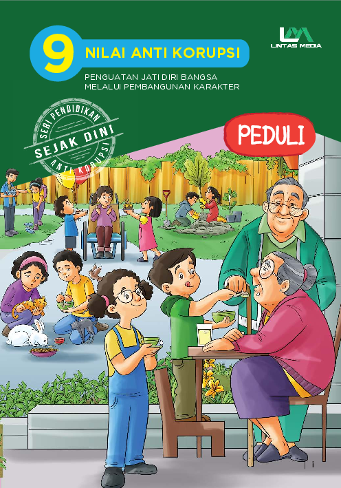 9 Nilai Anti Korupsi Pengutan Jati Diri Bangsa Melalui Pembangunan Karakter Jilid 4: Peduli