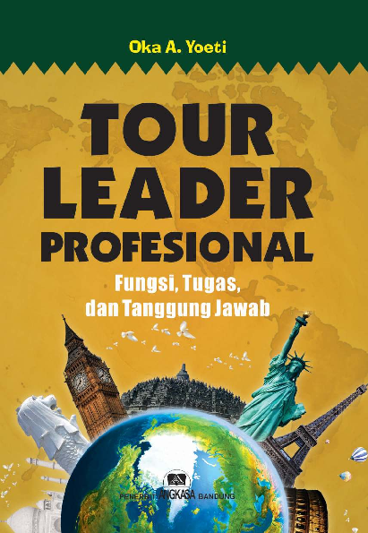 Tour leader profesional : fungsi, tugas dan tanggung jawabnya