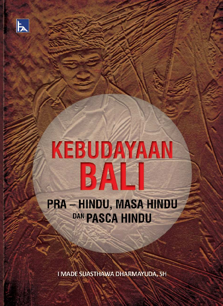 KEBUDAYAAN BALI PRA-HINDU, MASA HINDU DAN PASCA HINDU