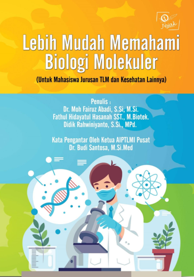 Lebih Mudah Memahami Biologi Molekuler (Untuk Mahasiswa Jurusan TLM dan Kesehatan Lainnya)