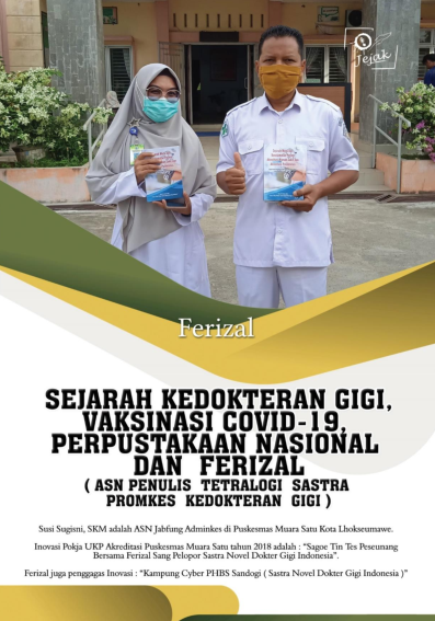 Sejarah Kedokteran Gigi, Vaksinasi Covid-19, Perpustakaan Nasional dan Ferizal ( ASN Penulis Tetralogi Sastra Promkes Kedokteran Gigi )