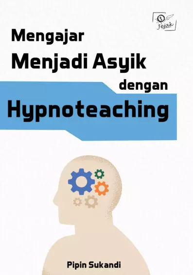 Mengajar Menjadi Asyik dengan Hypnoteaching