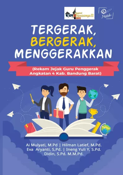 TERGERAK, BERGERAK, MENGGERAKKAN (Rekam Jejak Guru Penggerak Angkatan 4 Kab. Bandung Barat)