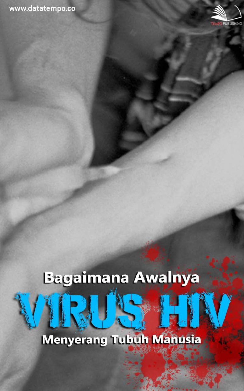 Bagaimana Awalnya Virus HIV Menyerang Tubuh Manusia