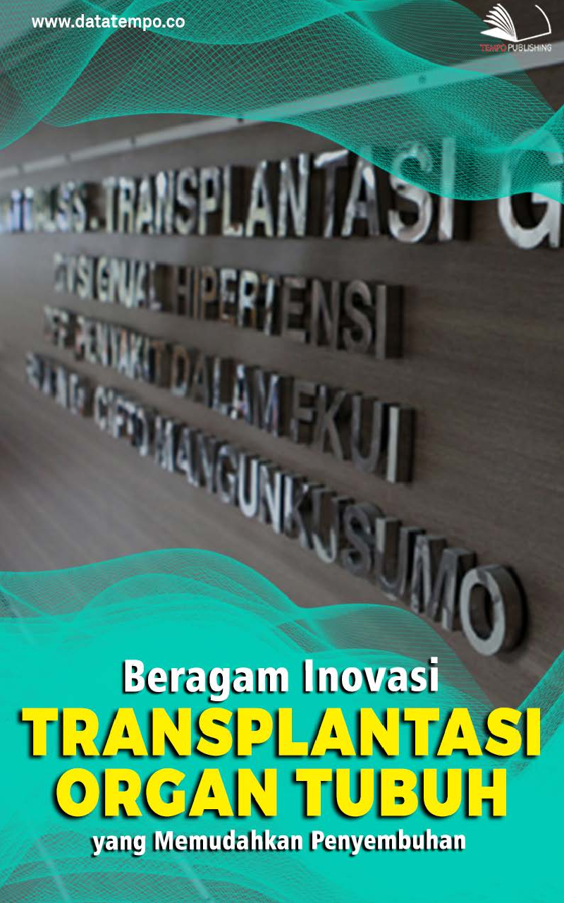 Beragam Inovasi Transplantasi Organ Tubuh yang Memudahkan Penyembuhan