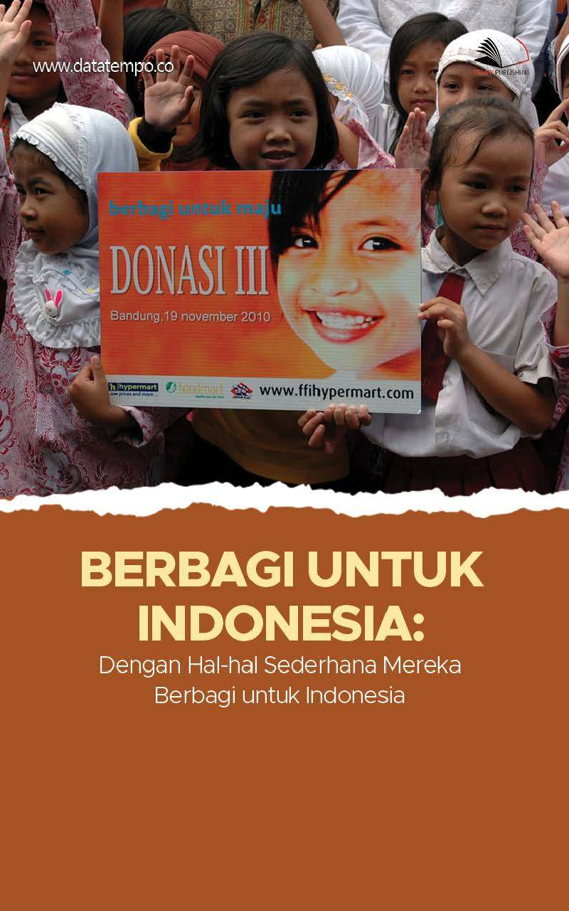 Berbagi untuk Indonesia: dengan Hal-hal Sederhana Mereka Berbagi untuk Indonesia