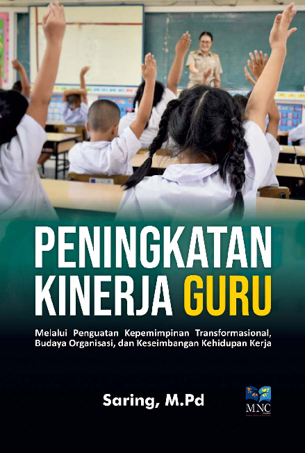 Peningkatan kinerja guru, melalui penguatan kepemimpinan transformasional, budaya organisasi, dan keseimbangan kehidupan kerja