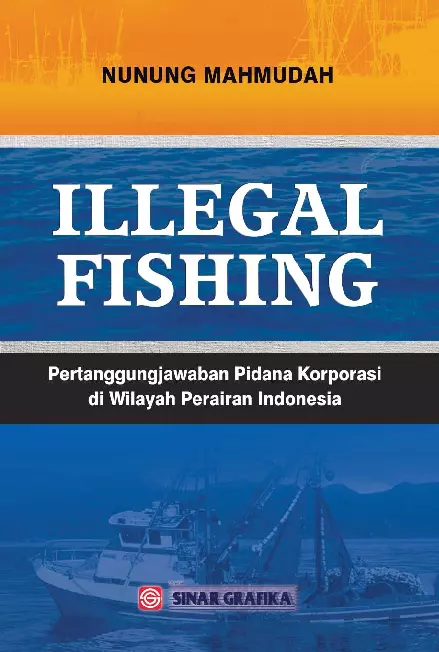 Illegal Fishing: Pertanggungjawaban Pidana Korporasi di Wilayah Perairan Indonesia