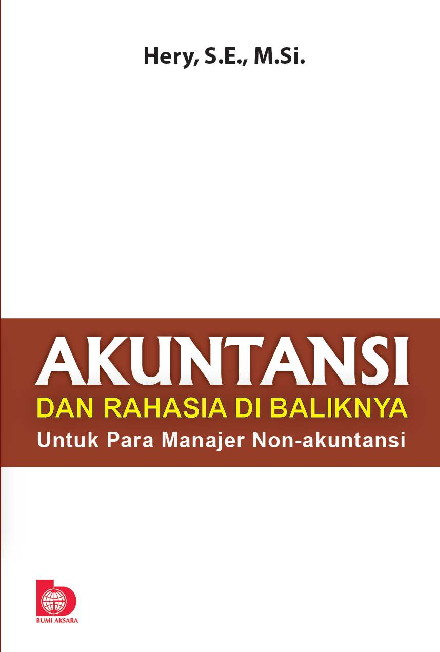 Akuntansi dan Rahasia Di baliknya : Untuk Para Manajer Non-akuntansi