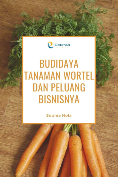 Budidaya Tanaman Wortel dan Peluang Bisnisnya