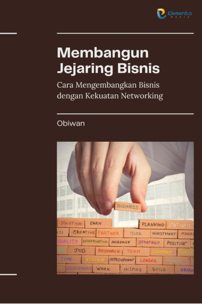 Membangun Jejaring Bisnis: Cara mengembangkan bisnis dengan kekuatan networking